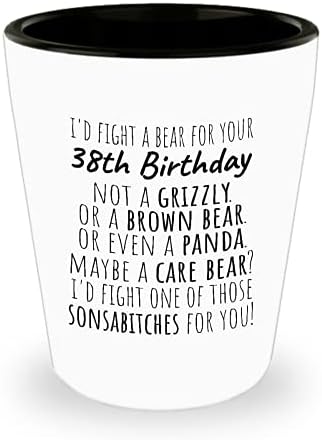 מתנת כוס זריקה ליום הולדת 38-הייתי נלחם בדוב ליום הולדתך ה -38-לא דוב גריזלי או חום או אפילו פנדה-אולי דוב אכפת